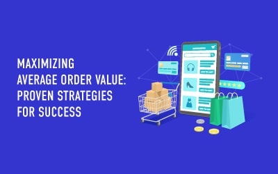 Maximizing Average Order Value: Proven Strategies for Success