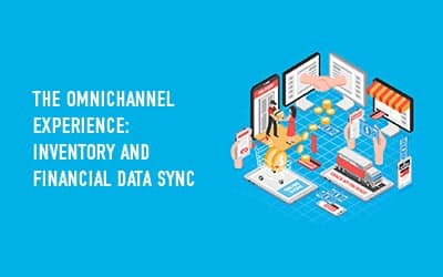 The Omnichannel Experience: Inventory and Financial Data Sync
