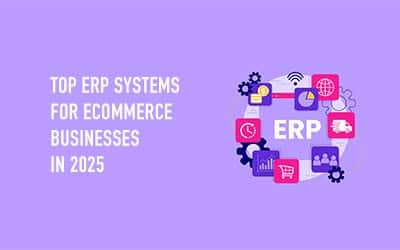 Top ERP Systems for eCommerce Businesses in 2025