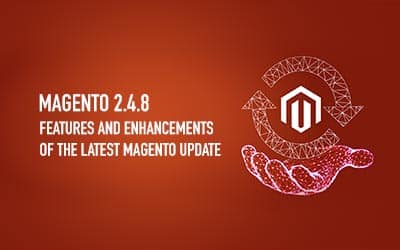 Magento 2.4.8 : Features and enhancements of the latest Magento update