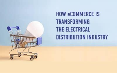How eCommerce is Transforming the Electrical Distribution Industry