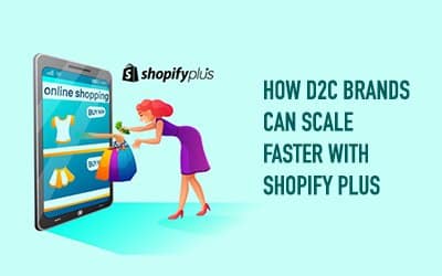 How D2C Brands Can Scale Faster with Shopify Plus