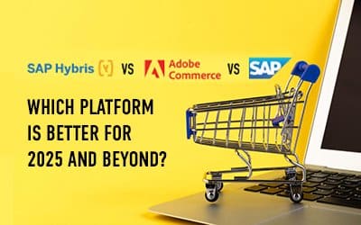 SAP Hybris vs Adobe Commerce vs SAP Commerce Cloud: Which Platform Is Better for 2025 and Beyond?
