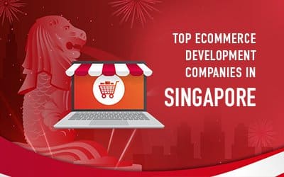 Top eCommerce Development Companies in Singapore