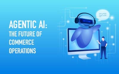 What Is Agentic AI? And Why It’s the Future of Commerce Operations