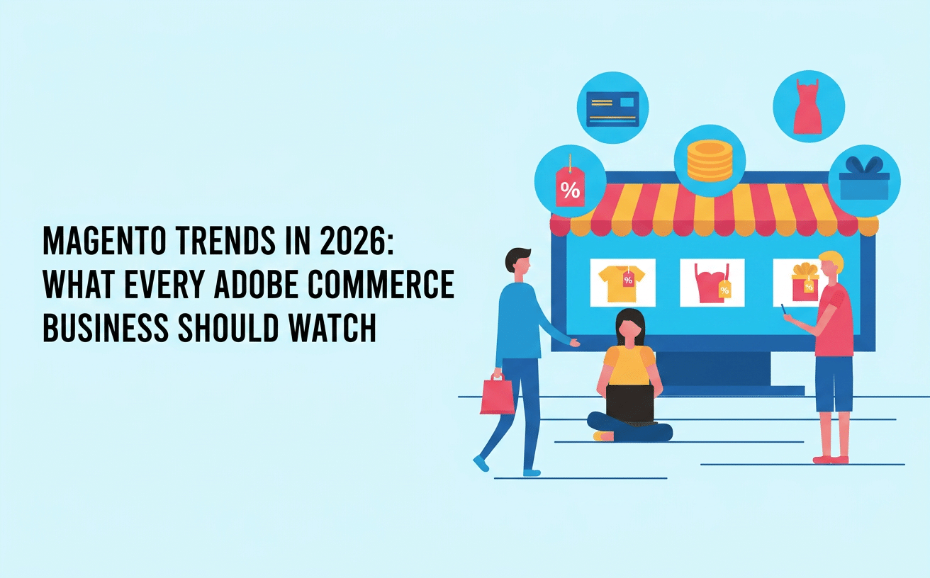 Magento Trends 2026 - What to expect from Magento this year?